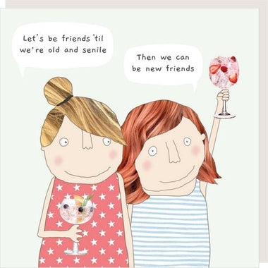 Let's be friends till we're old and senile... card