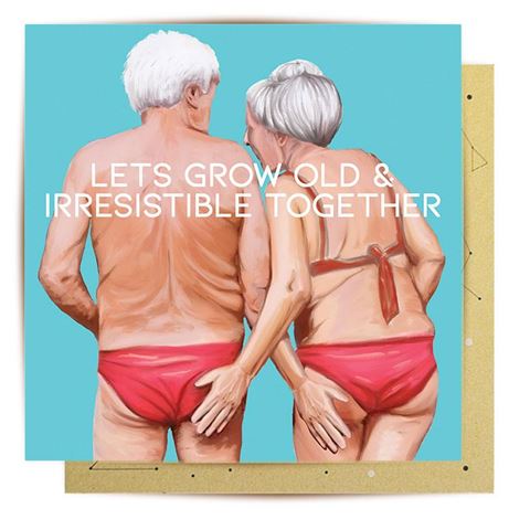 Card - Let's grow old & irresistible together